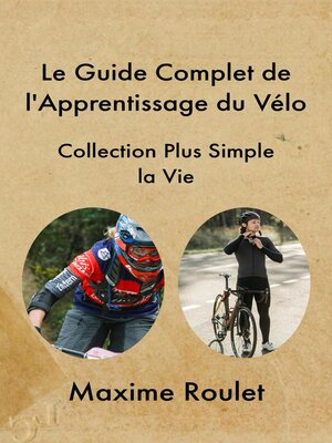 cover image of Le Guide Complet de l'Apprentissage du Vélo